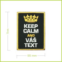 KEEP CALM AND ....- vyšívaná nášivka